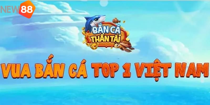 Giới thiệu vài nét tổng quan về game bắn cá thần tài